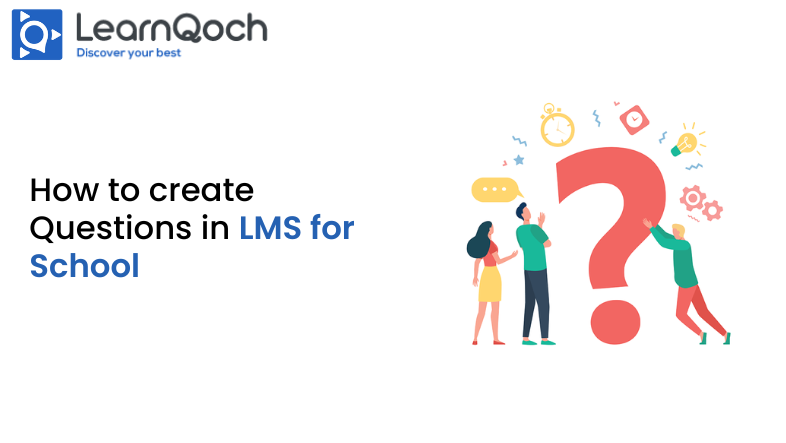 How to manage questions in LMS for schools